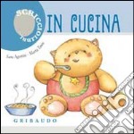 In cucina. Scricciolibri libro