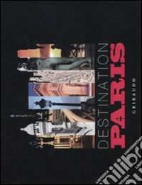 Destination Paris. Ediz. illustrata libro