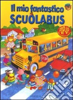 Il Mio fantastico scuolabus. Libro pop-up libro