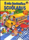 Il Mio fantastico scuolabus. Libro pop-up libro