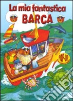 La Mia fantastica barca. Libro pop-up libro