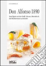 Don Alfonso 1890. Sant'Agata sui due Golfi, Macao, Marrakech. Dal Mediterraneo al mondo libro