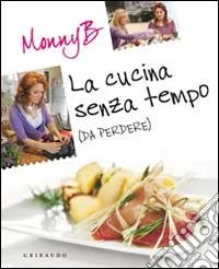 La cucina senza tempo (da perdere) libro