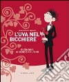 L'uva nel bicchiere. Guida gaia ai segreti del vino libro