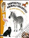 Fantastici animali selvatici. Con adesivi. Ediz. illustrata libro