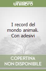 I record del mondo animali. Con adesivi libro