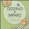 Osservo e imparo. La pappa-All'asilo-La mia cameretta-Il bagnetto libro