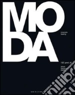 Moda. 150 anni di stilisti designer atelier. Ediz. illustrata libro