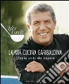 La Mia cucina garibaldina. L'Italia unita dal sapore libro