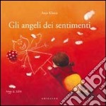 Gli angeli dei sentimenti. Ediz. illustrata libro