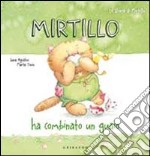 Mirtillo ha combinato un guaio libro