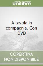 A tavola in compagnia. Con DVD libro