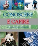 Conoscere e capire. In 400 domande e risposte libro