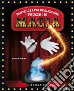 Tante idee per realizzare trucchi di magia. Ediz. illustrata. Con gadget libro