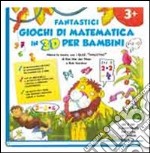 Fantastici giochi di matematica in 3D per bambini. Ediz. illustrata libro