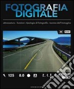 Il manuale completo di fotografia digitale. Attrezzatura, accessori, tecniche di base, strumenti e software, progetti a cui ispirarsi libro