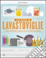 Cucinare in lavastoviglie. Gusto, sostenibilità e risparmio con un metodo rivoluzionario libro