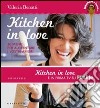 Kitchen in love. 20 menu per alimentare i vostri amori libro