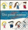 Una grande missione libro di Magni Elena