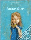 Fantavolieri. Ediz. illustrata libro