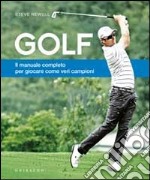 Golf. Il manuale completo per giocare come veri campioni libro