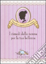 I rimedi della nonna per la tua bellezza