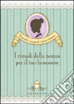 I rimedi della nonna per il tuo benessere