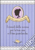 I rimedi della nonna per la tua casa e il tuo guardaroba