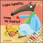 Lupo lupetto, cosa mi metto?