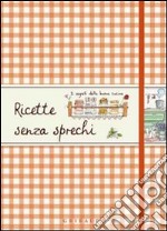 Ricette senza sprechi libro