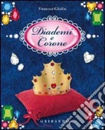 Diademi e corone. Con gadget libro