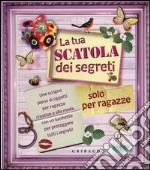 La tua scatola dei segreti. Solo per ragazze. Ediz. illustrata. Con gadget libro