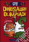 Dinosauri alle Olimpiadi. Ediz. illustrata libro