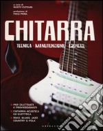 Chitarra. Tecnica, manutenzione, esercizi libro