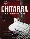 Chitarra. Tecnica, manutenzione, esercizi libro