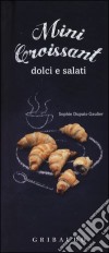 Mini croissant dolci e salati. Con gadget libro