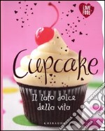 Cupcake. Il lato dolce della vita libro