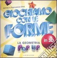 Giochiamo con le forme in 3D. La geometria pop-up