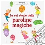 Le sei storie delle paroline magiche libro