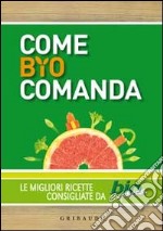 Come bio comanda. Le migliori ricette consigliate da Bioexpress libro