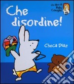 Che disordine! Ediz. illustrata