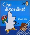 Che disordine! Ediz. illustrata libro