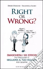 Right or wrong? Smaschera i 101 errori più frequenti e migliora il tuo inglese per sempre libro