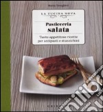 Pasticceria salata. Tante appetitose ricette per antipasti e stuzzichini