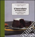 Cioccolato monoporzione. Tante golose ricette dolci e salate libro