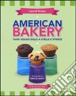 American bakery. Tanti golosi dolci a stelle e strisce libro