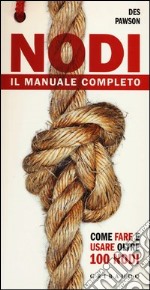 Nodi. Il manuale completo. Ediz. illustrata libro