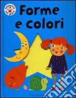 Forme e colori. Ediz. illustrata libro