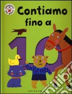 Contiamo fino a 10. Ediz. illustrata libro