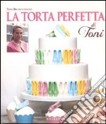 La torta perfetta di Toni libro